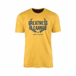 Compete Every Day Greatness Is Earned T-Shirt
